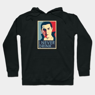 I never Drink... Hoodie